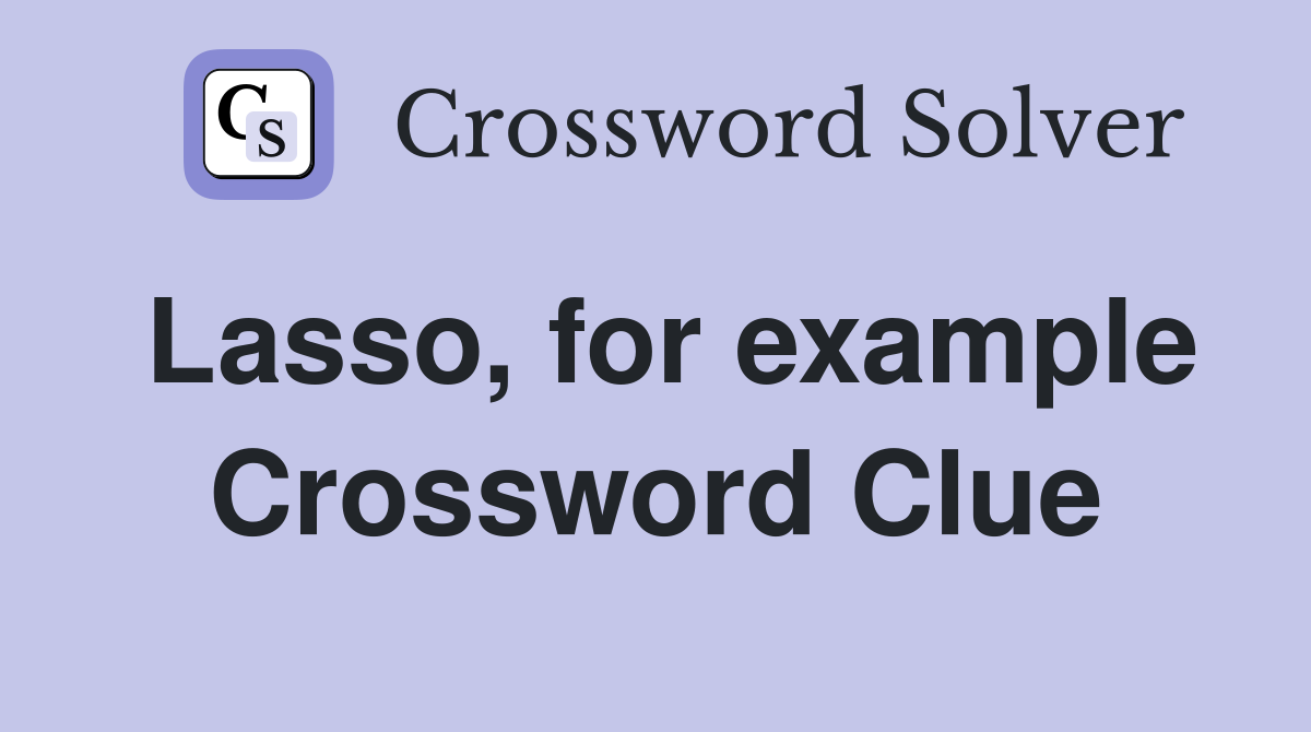 Lasso for example crossword clue answers crossword solver
